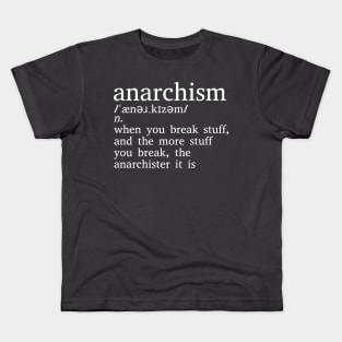 Anarchism Is When You Break Stuff Kids T-Shirt